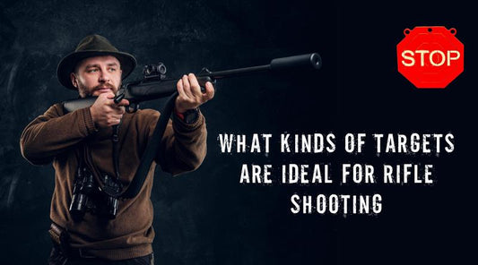 What Kinds of Targets Are Ideal for Rifle Shooting