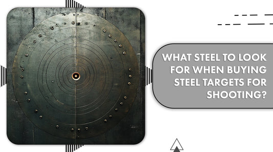 What steel to look for when buying steel targets for shooting